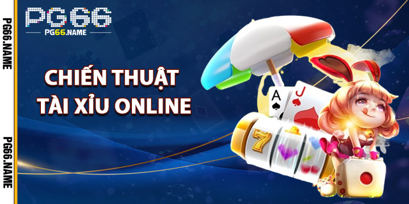 Chiến Thuật Tài Xỉu Online