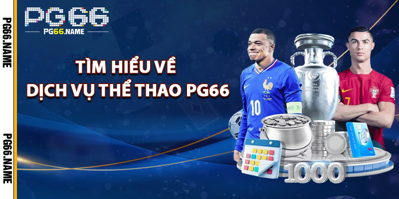 Thể Thao PG66 – Cá Cược Đỉnh Cao Với Tỷ Lệ Siêu Hấp Dẫn 1 Tìm Hiểu Về Dịch Vụ Thể Thao PG66