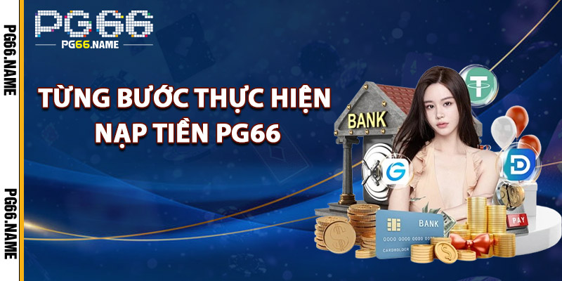 Từng Bước Thực Hiện Nạp Tiền PG66